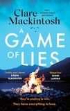 Clare Mackintosh - A Game of Lies - a twisty, gripping thriller about the dark side of reality TV.