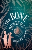 Joanne Burn - The Bone Hunters - 'An engrossing tale of a woman striving for the recognition she deserves' SUNDAY TIMES.