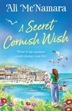 Ali McNamara - A Secret Cornish Wish - the brand-new escapist summer romance set on the beautiful Cornish shores.