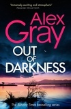 Alex Gray - Out of Darkness - Book 21 in the Sunday Times bestselling series.