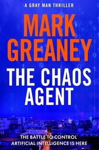 Mark Greaney - The Chaos Agent - The superb, action-packed new Gray Man thriller.