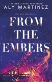 Aly Martinez - From the Embers - The heart-stopping TikTok romance.