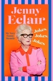 Jenny Eclair - Jokes, Jokes, Jokes - My Very Funny Memoir.
