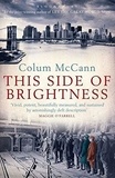 Colum McCann - This Side of Brightness.