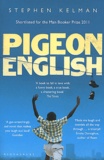 Stephen Kelman - Pigeon English.