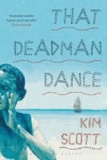 Kim Scott - That Deadman Dance.