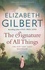 Elizabeth Gilbert - The Signature of All Things.
