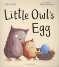 Debi Gliori et Alison Brown - Little Owl's Egg.