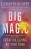 Elizabeth Gilbert - Big Magic - Creative Living Beyond Fear.