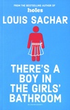 Louis Sachar - There's a Boy in the Girl's Bathroom.