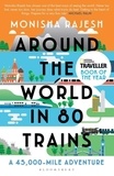 Monisha Rajesh - Around the World in 80 Trains - A 45,000-Mile Adventure.
