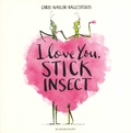 Chris Naylor-Ballesteros - I Love You, Stick Insect.
