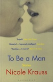 Nicole Krauss - To Be a Man.