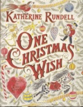 Katherine Rundell et Emily Sutton - One Christmas Wish.