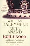 William Dalrymple et Anita Anand - Koh-I-Noor - The History of the World's Most Infamous Diamond.