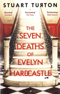 Stuart Turton - The Seven Deaths of Evelyn Hardcastle.