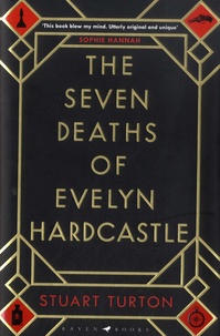 Stuart Turton - The Seven Deaths of Evelyn Hardcastle.