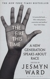 Jesmyn Ward - The Fire This Time - A New Generation Speaks About Race.
