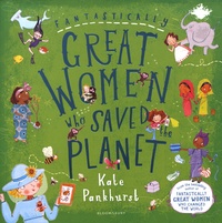Kate Pankhurst - Fantastically Great Women Who Saved the Planet.