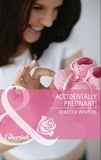 Rebecca Winters - Accidentally Pregnant!.