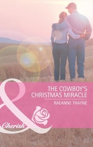 RaeAnne Thayne - The Cowboy's Christmas Miracle.