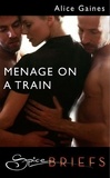 Alice Gaines - Menage On A Train.