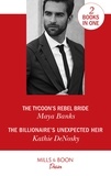 Maya Banks et Kathie DeNosky - The Tycoon's Rebel Bride / The Billionaire's Unexpected Heir - The Tycoon's Rebel Bride (The Anetakis Tycoons) / The Billionaire's Unexpected Heir (The Illegitimate Heirs).