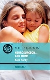 Kate Hardy - Neurosurgeon . . . And Mum!.