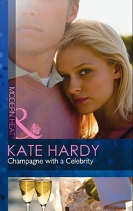 Kate Hardy - Champagne With A Celebrity.