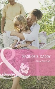 Gina Wilkins - Diagnosis: Daddy.