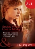 Bronwyn Jameson et Katherine Garbera - Society Wives: Love Or Money - The Bought-and-Paid-for Wife (Secret Lives of Society Wives) / The Once-A-Mistress Wife (Secret Lives of Society Wives) / The Part-Time Wife (Secret Lives of Society Wives).