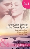 Diana Hamilton et Kathryn Ross - She Can't Say No To The Greek Tycoon - The Kouvaris Marriage / The Greek Tycoon's Innocent Mistress / The Greek's Convenient Mistress.