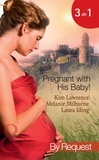 Kim Lawrence et Melanie Milburne - Pregnant With His Baby! - Secret Baby, Convenient Wife / Innocent Wife, Baby of Shame / The Surgeon's Secret Baby Wish.