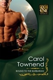 Carol Townend - Bound To The Barbarian.