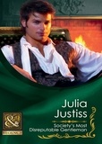 Julia Justiss - Society's Most Disreputable Gentleman.