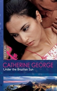 Catherine George - Under The Brazilian Sun.