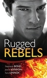 Stephanie Bond et Jeanie London - Real Men: Rugged Rebels - Watch and Learn / Under His Skin / Her Perfect Hero.