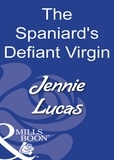 Jennie Lucas - The Spaniard's Defiant Virgin.