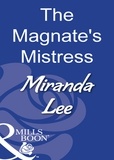 Miranda Lee - The Magnate's Mistress.