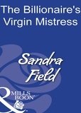 Sandra Field - The Billionaire's Virgin Mistress.
