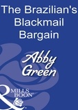 Abby Green - The Brazilian's Blackmail Bargain.