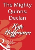 Kate Hoffmann - The Mighty Quinns: Declan.