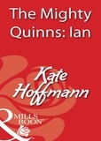 Kate Hoffmann - The Mighty Quinns: Ian.