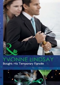 Yvonne Lindsay et Catherine Mann - Bought: His Temporary Fiancée.