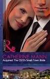 Catherine Mann - Acquired: The Ceo's Small-Town Bride.