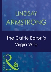 Lindsay Armstrong - The Cattle Baron's Virgin Wife.