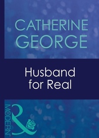 Catherine George - Husband For Real.