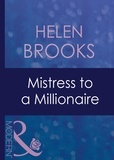 Helen Brooks - Mistress To A Millionaire.