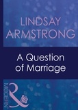 Lindsay Armstrong - A Question Of Marriage.