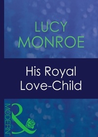 Lucy Monroe - His Royal Love-Child.